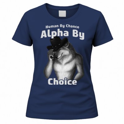 Human By Chance Alpha By Choice Cool Funny Alpha Wolf Memes Gift Women's T-Shirt