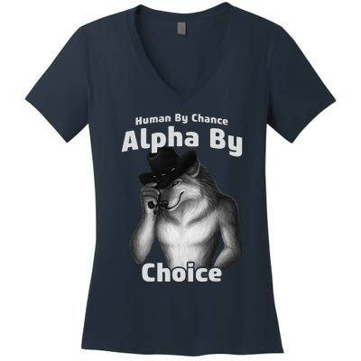 Human By Chance Alpha By Choice Cool Funny Alpha Wolf Memes Gift Women's V-Neck T-Shirt