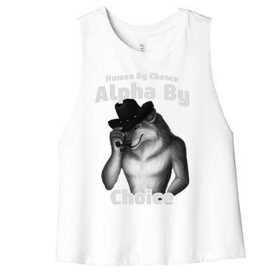 Human By Chance Alpha By Choice Cool Funny Alpha Wolf Memes Gift Women's Racerback Cropped Tank