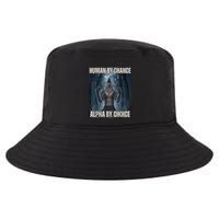 Human By Chance Alpha By Choice Alpha Wolf Meme Cool Comfort Performance Bucket Hat