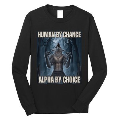 Human By Chance Alpha By Choice Alpha Wolf Meme Long Sleeve Shirt
