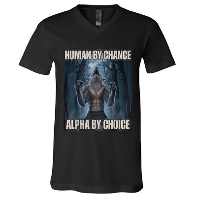 Human By Chance Alpha By Choice Alpha Wolf Meme V-Neck T-Shirt
