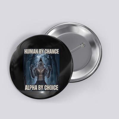 Human By Chance Alpha By Choice Alpha Wolf Meme Button