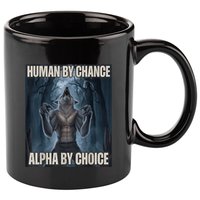 Human By Chance Alpha By Choice Alpha Wolf Meme 11oz C Handle Ceramic Mug