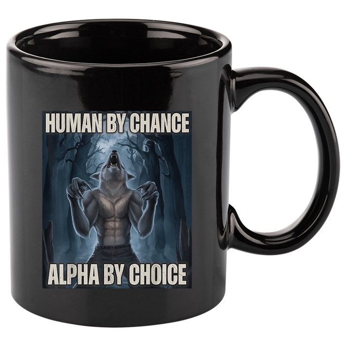 Human By Chance Alpha By Choice Alpha Wolf Meme 11oz C Handle Ceramic Mug