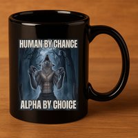 Human By Chance Alpha By Choice Alpha Wolf Meme 11oz C Handle Ceramic Mug