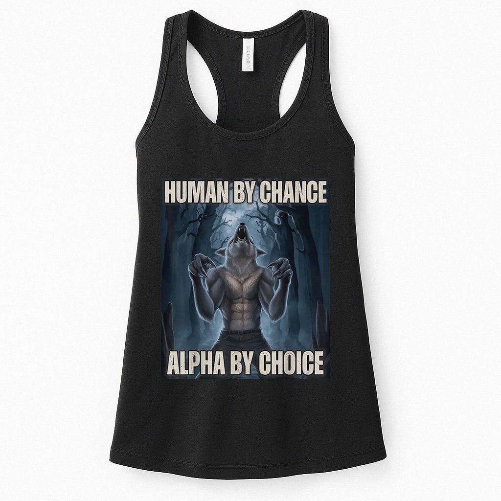 Human By Chance Alpha By Choice Alpha Wolf Meme Womens Tank Top