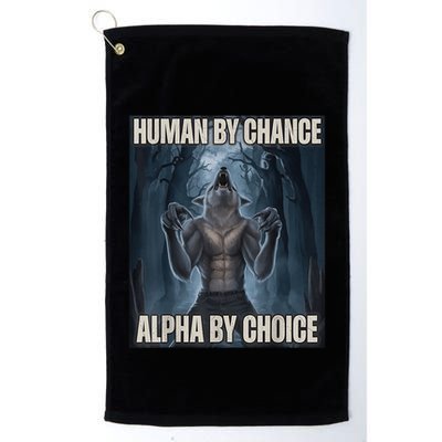 Human By Chance Alpha By Choice Alpha Wolf Meme Golf Towel