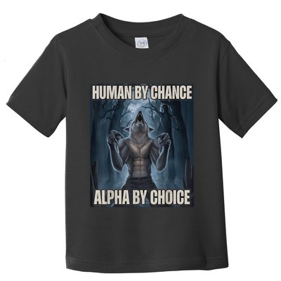 Human By Chance Alpha By Choice Alpha Wolf Meme Toddler T-Shirt