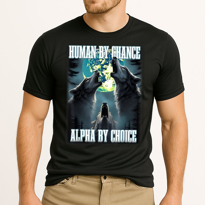 Human By Chance Alpha By Choice Funny Alpha Wolf Meme Cooling Performance Crew T-Shirt