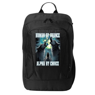 Human By Chance Alpha By Choice Funny Alpha Wolf Meme City Backpack