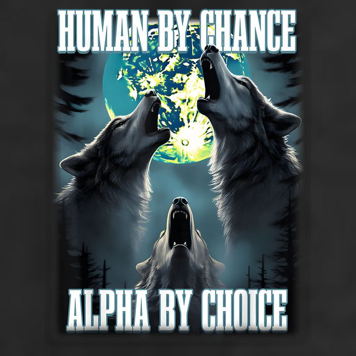 Human By Chance Alpha By Choice Funny Alpha Wolf Meme Adult Drive Performance Visor