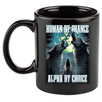 Human By Chance Alpha By Choice Funny Alpha Wolf Meme 11oz C Handle Ceramic Mug