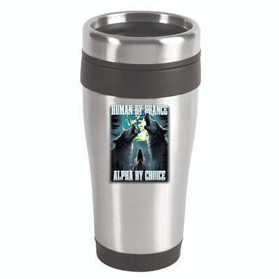 Human By Chance Alpha By Choice Funny Alpha Wolf Meme 16oz Travel Tumbler
