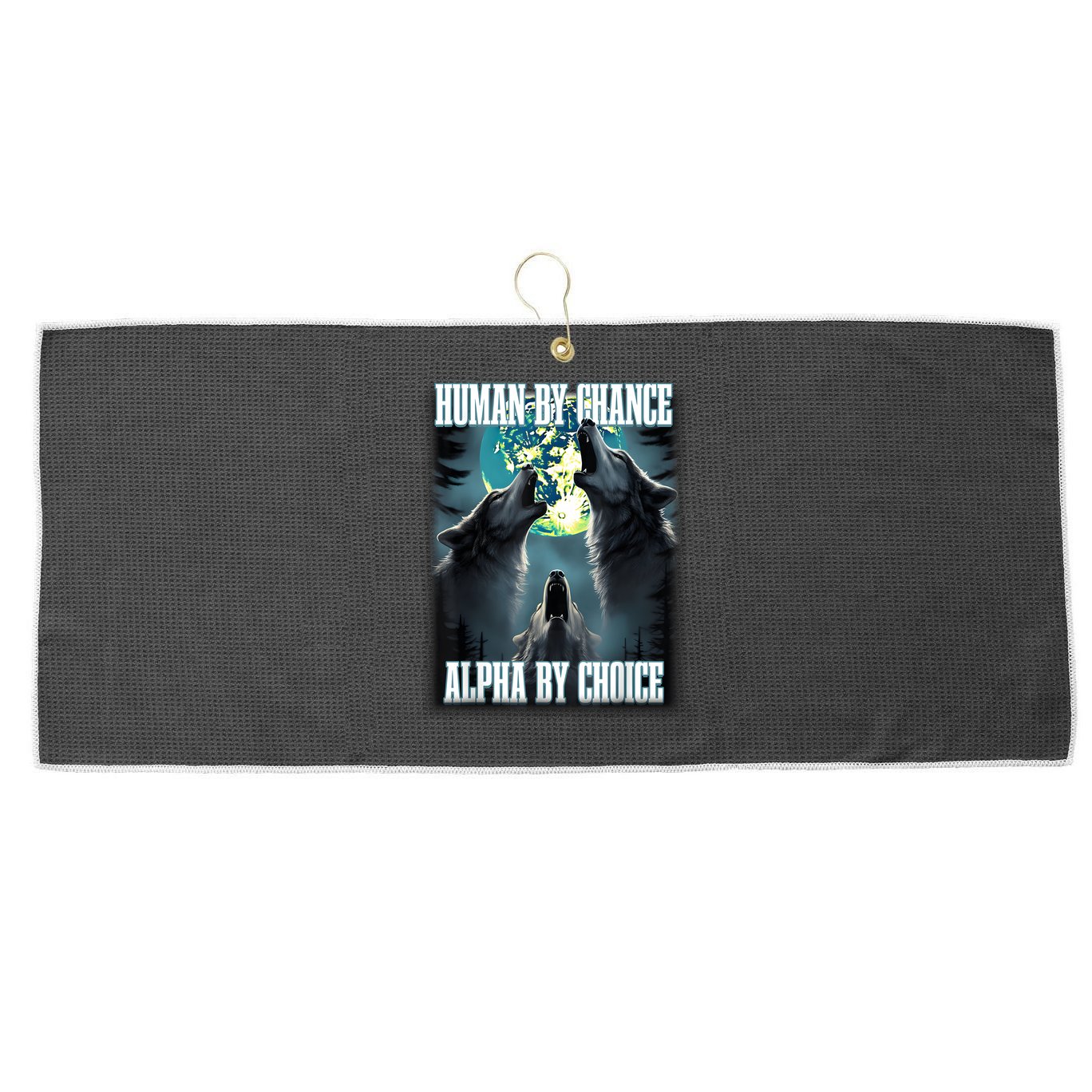 Human By Chance Alpha By Choice Funny Alpha Wolf Meme Large Microfiber Waffle Golf Towel