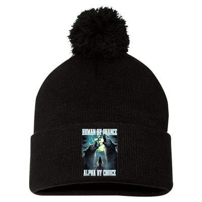 Human By Chance Alpha By Choice Funny Alpha Wolf Meme Pom Pom 12in Knit Beanie