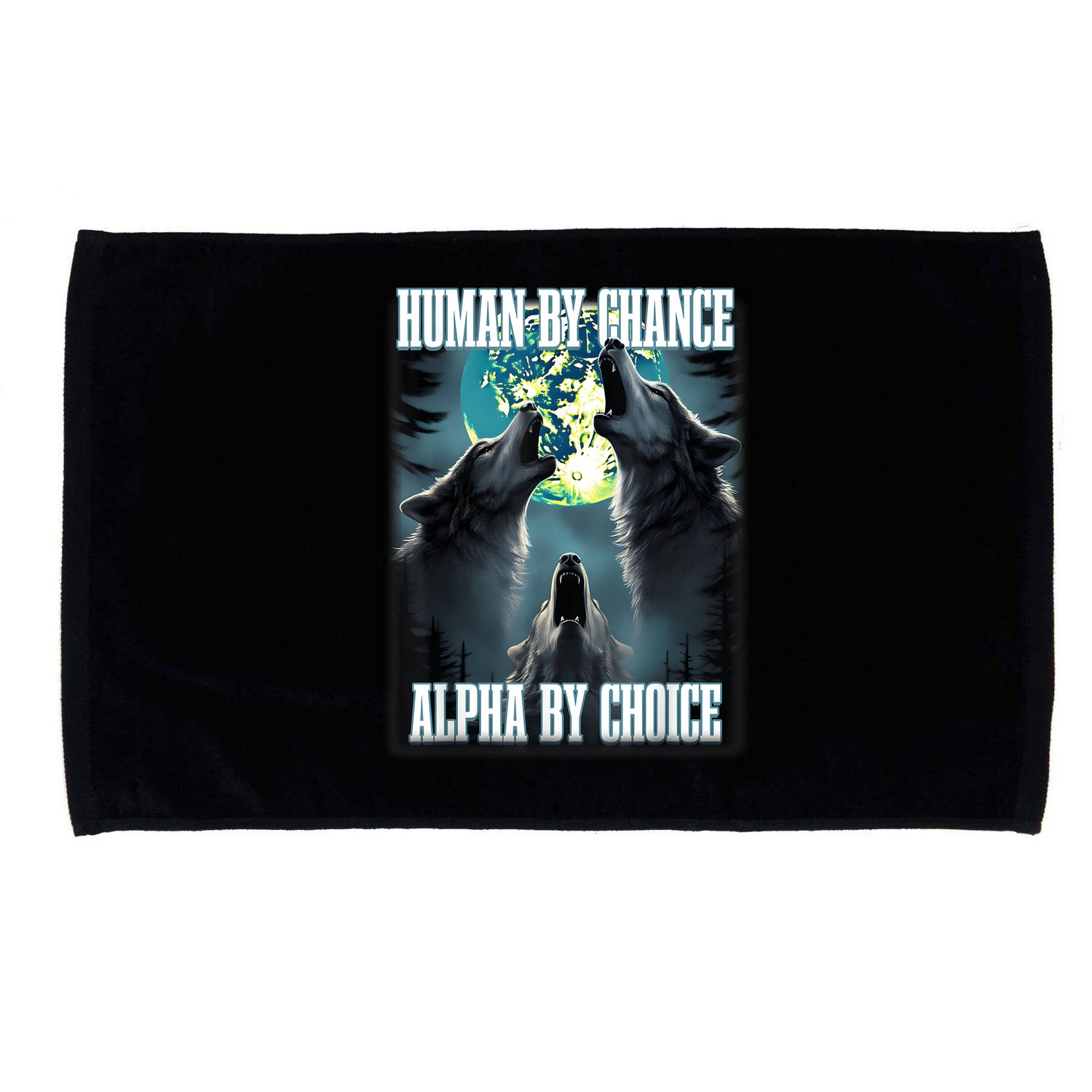 Human By Chance Alpha By Choice Funny Alpha Wolf Meme Microfiber Hand Towel