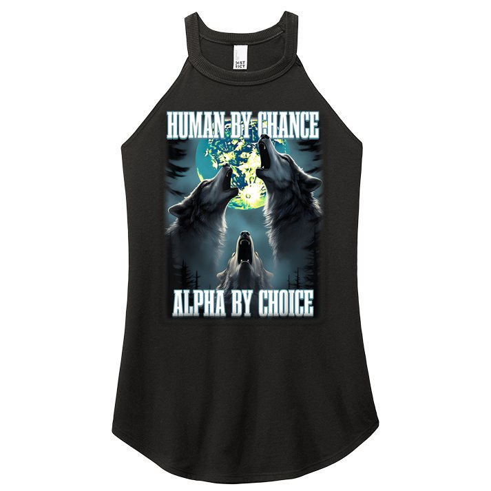 Human By Chance Alpha By Choice Funny Alpha Wolf Meme Women's Perfect Tri Rocker Tank