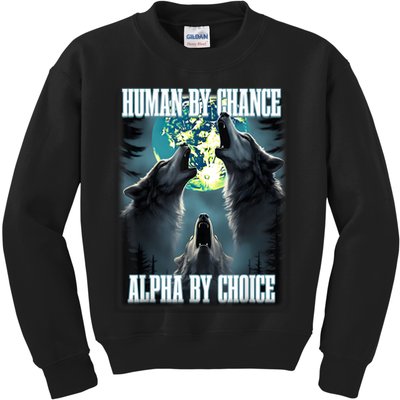 Human By Chance Alpha By Choice Funny Alpha Wolf Meme Kids Sweatshirt