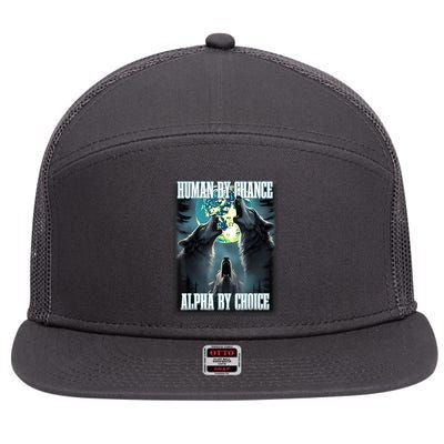 Human By Chance Alpha By Choice Funny Alpha Wolf Meme 7 Panel Mesh Trucker Snapback Hat