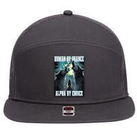 Human By Chance Alpha By Choice Funny Alpha Wolf Meme 7 Panel Mesh Trucker Snapback Hat