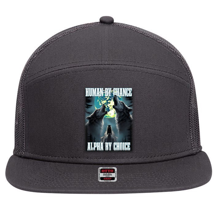 Human By Chance Alpha By Choice Funny Alpha Wolf Meme 7 Panel Mesh Trucker Snapback Hat
