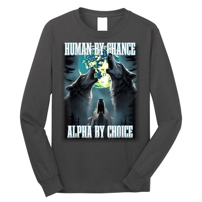 Human By Chance Alpha By Choice Funny Alpha Wolf Meme Long Sleeve Shirt