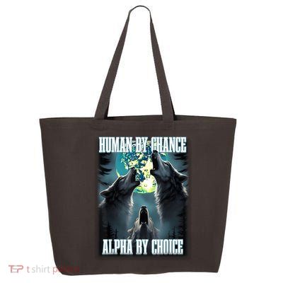 Human By Chance Alpha By Choice Funny Alpha Wolf Meme 25L Jumbo Tote