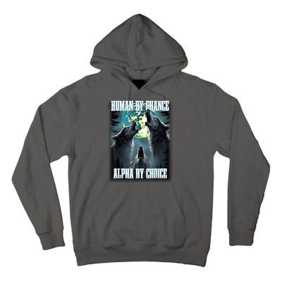 Human By Chance Alpha By Choice Funny Alpha Wolf Meme Tall Hoodie