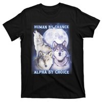 Human By Chance Alpha By Choice Alpha Wolf T-Shirt