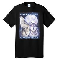 Human By Chance Alpha By Choice Alpha Wolf Tall T-Shirt