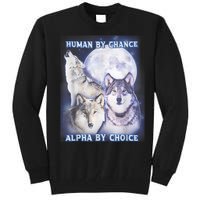 Human By Chance Alpha By Choice Alpha Wolf Tall Sweatshirt