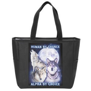 Human By Chance Alpha By Choice Alpha Wolf Zip Tote Bag