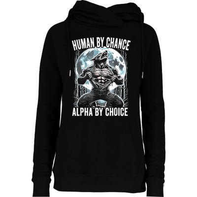 Human By Chance Alpha By Choice Funny Wolf Womens Funnel Neck Pullover Hood