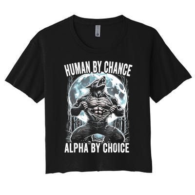 Human By Chance Alpha By Choice Funny Wolf Women's Crop Top Tee