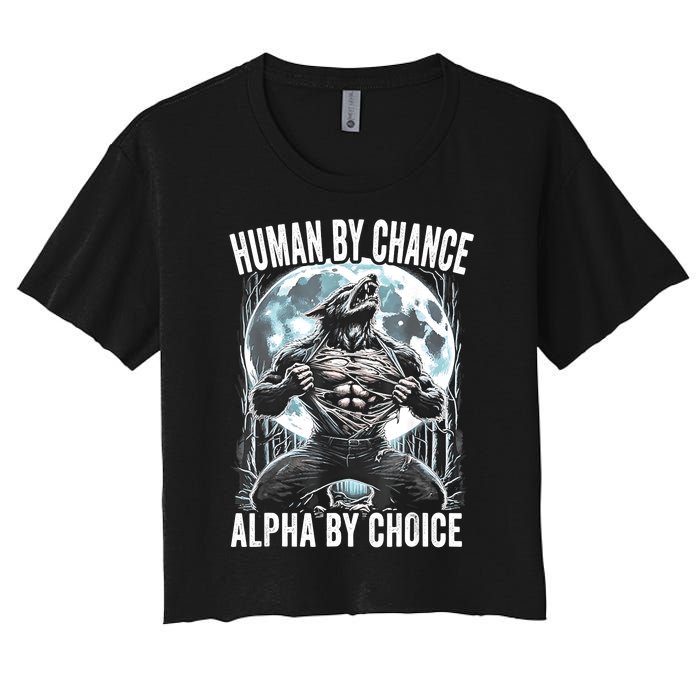 Human By Chance Alpha By Choice Funny Wolf Women's Crop Top Tee