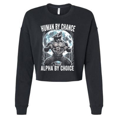 Human By Chance Alpha By Choice Funny Wolf Cropped Pullover Crew