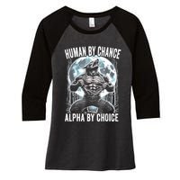 Human By Chance Alpha By Choice Funny Wolf Women's Tri-Blend 3/4-Sleeve Raglan Shirt