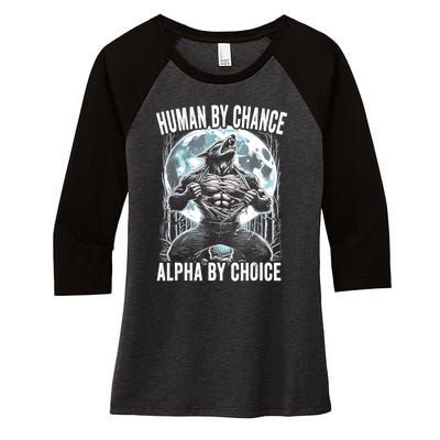 Human By Chance Alpha By Choice Funny Wolf Women's Tri-Blend 3/4-Sleeve Raglan Shirt