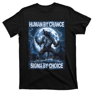 Human By Chance Sigma By Choice Wolf T-Shirt