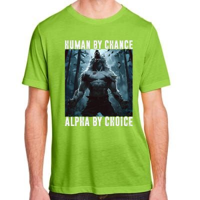 Human By Chance Alpha By Choice Alpha Wolf Meme Graphic Gift Adult ChromaSoft Performance T-Shirt