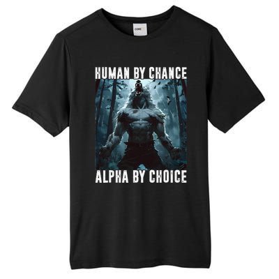 Human By Chance Alpha By Choice Alpha Wolf Meme Graphic Gift Tall Fusion ChromaSoft Performance T-Shirt