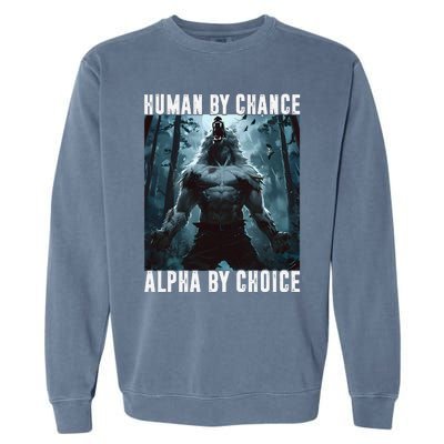 Human By Chance Alpha By Choice Alpha Wolf Meme Graphic Gift Garment-Dyed Sweatshirt