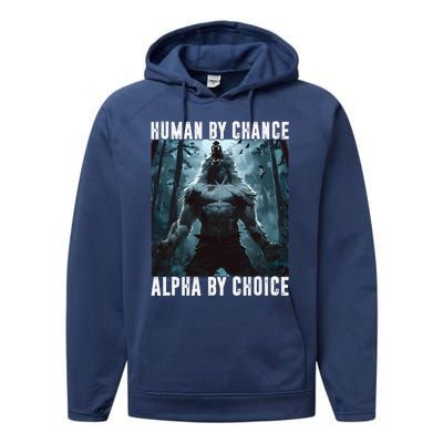 Human By Chance Alpha By Choice Alpha Wolf Meme Graphic Gift Performance Fleece Hoodie