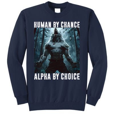 Human By Chance Alpha By Choice Alpha Wolf Meme Graphic Gift Tall Sweatshirt