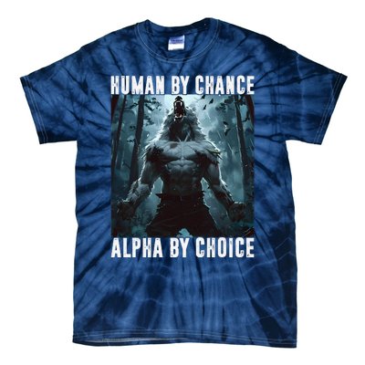 Human By Chance Alpha By Choice Alpha Wolf Meme Graphic Gift Tie-Dye T-Shirt