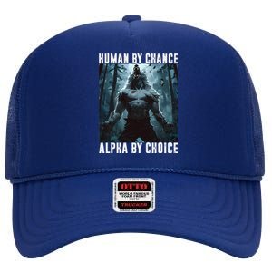 Human By Chance Alpha By Choice Alpha Wolf Meme Graphic Gift High Crown Mesh Back Trucker Hat