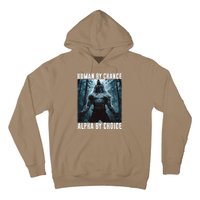 Human By Chance Alpha By Choice Alpha Wolf Meme Graphic Gift Hoodie