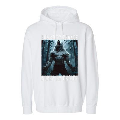 Human By Chance Alpha By Choice Alpha Wolf Meme Graphic Gift Garment-Dyed Fleece Hoodie