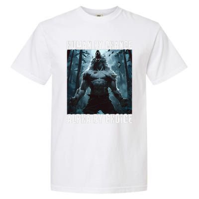 Human By Chance Alpha By Choice Alpha Wolf Meme Graphic Gift Garment-Dyed Heavyweight T-Shirt